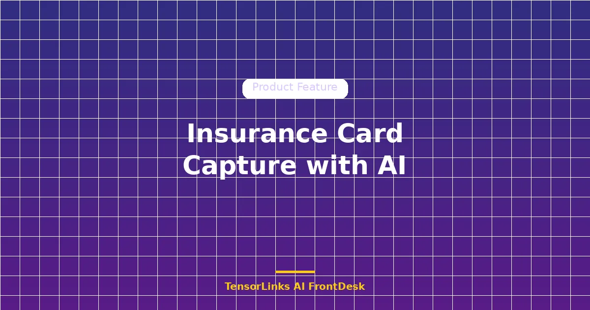How AI Captures Insurance Cards via Text Message: The End of Manual Data Entry